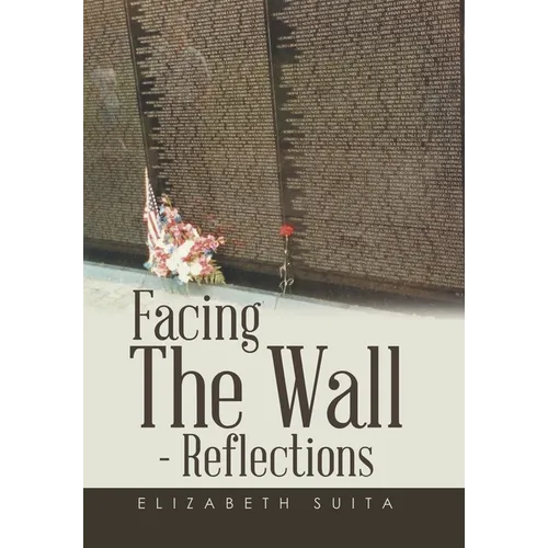 Facing the Wall - Reflections - Hardcover