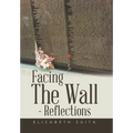 Facing the Wall - Reflections - Hardcover