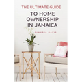 The Ultimate Guide to Homeownership in Jamaica - Paperback