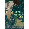The Immeasurable Depth of You - Hardcover