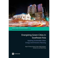 Energizing Green Cities in Southeast Asia: Applying Sustainable Urban Energy and Emissions Planning - Paperback