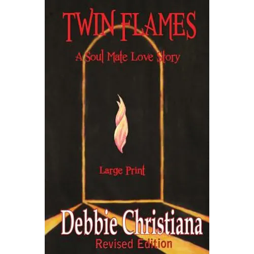 Twin Flames Revised Edition Large Print: A Soul Mate Love Story - Paperback