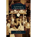Louisville in World War II - Hardcover