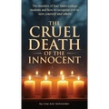 THE CRUEL DEATH OF THE INNOCENT The murders of four Idaho college students and how to recognize evil to save yourself and others - Hardcover