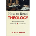 How to Read Theology: Engaging Doctrine Critically and Charitably - Paperback