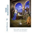The Nativity: The story of baby Jesus written for children. - Paperback