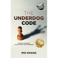 The Underdog Code: Position Yourself To Win Today and Tomorrow - Paperback