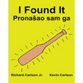 I Found It: Children's Picture Book English-Croatian (Bilingual Edition) (www.rich.center) - Paperback