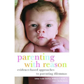 Parenting with Reason: Evidence-Based Approaches to Parenting Dilemmas - Paperback
