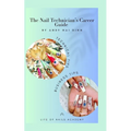 The Nail Technician's Career Guide: The blueprint to a successful nail salon business. - Paperback