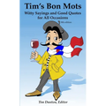Tim's Bon Mots: Witty Sayings and Good Quotes for All Occasions - Paperback