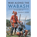 War Along the Wabash: The Ohio Indian Confederacy's Destruction of the Us Army, 1791 - Hardcover