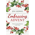 Embracing Advent: Rediscovering Christmas in the Chaos (A Daily Devotional) - Paperback