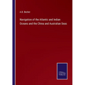Navigation of the Atlantic and Indian Oceans and the China and Australian Seas - Paperback