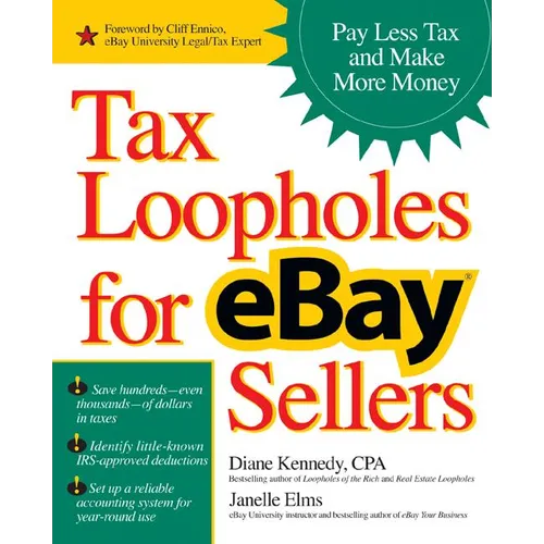 Tax Loopholes for Ebay Sellers: Pay Less Tax and Make More Money - Paperback