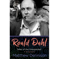 Roald Dahl: Teller of the Unexpected: A Biography - Hardcover