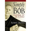Simply Bob: Searching for the Essence - Hardcover