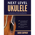 Next Level Ukulele: Easy play-along guide to understanding music, building confidence and learning to jam like a pro, with over 100 audio practice tra - Paperback
