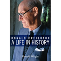 Donald Creighton: A Life in History - Paperback