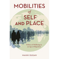 Mobilities of Self and Place: Politics of Wellbeing in an Age of Migration - Paperback