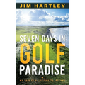 Seven Days in Golf Paradise: My Trip of a Lifetime to Ireland - Hardcover