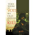 Too Young to Vote But Old Enough to Kill - Paperback