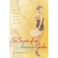Sex Secrets of an American Geisha: How to Attract, Satisfy, and Keep Your Man - Paperback