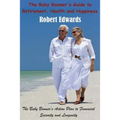 The Baby Boomer's Guide To Retirement, Health & Happiness: The Baby Boomer's Action Plan to Financial Security and Longevity - Paperback