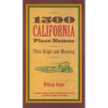 1500 California Place Names: Their Origin and Meaning, a Revised Version of 1000 California Place Names by Erwin G. Gudde, Third Edition - Paperback