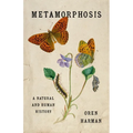 Metamorphosis: A Natural and Human History - Hardcover