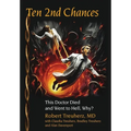 Ten 2nd Chances: This Doctor Died and Went to Hell, Why? - Hardcover