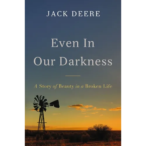 Even in Our Darkness: A Story of Beauty in a Broken Life - Paperback
