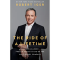 The Ride of a Lifetime: Lessons Learned from 15 Years as CEO of the Walt Disney Company - Hardcover