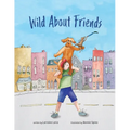 Wild About Friends: Engaging Rhyming Book Using Animals to Teach the Values of Friendships - Paperback