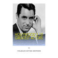 Hollywood's 10 Greatest Actors: Humphrey Bogart, Cary Grant, Jimmy Stewart, Marlon Brando, Fred Astaire, Henry Fonda, Clark Gable, James Cagney, Spenc - Paperback