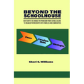 Beyond the Schoolhouse: Eight Shifts to Change the Paradigm from Schools Alone to Engaged Partnerships with Families and Communities - Paperback