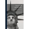 Race or Mongrel: A Brief History of the Rise and Fall of the Ancient Races of Earth: A Theory That the Fall of Nations is due to Interm - Hardcover