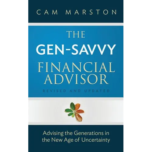 The Gen-Savvy Financial Advisor: Advising the Generations in the New Age of Uncertainty - Paperback