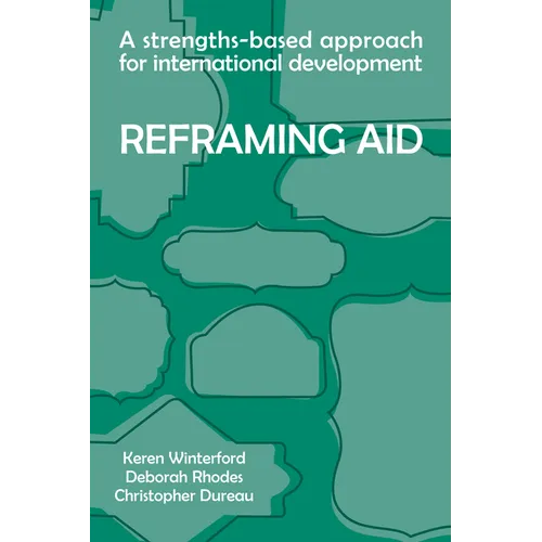 Reframing Aid: A Strengths-Based Approach for International Development - Paperback