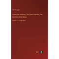 Confucian Analects, The Great Learning The Doctrine of the Mean: Volume 1 - in large print - Hardcover