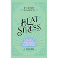 If I Really Wanted to Beat Stress, I Would... - Paperback