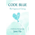 Code Blue: A Collection of Nursing Essays - Paperback