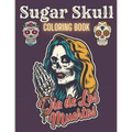 Sugar Skull Coloring Book: A Day of the Death Sugar Skulls Coloring Book With Big Skulls Designs Anti-Stress Reliving For Adults Relaxation - Paperback
