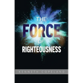 Force of Righteousness - Paperback