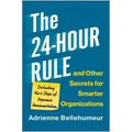The 24-Hour Rule and Other Secrets for Smarter Organizations: Including the 6 Steps of Dynamic Documentation - Hardcover