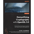 Demystifying Cryptography with OpenSSL 3.0: Discover the best techniques to enhance your network security with OpenSSL 3.0 - Paperback