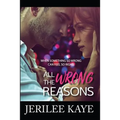 All the Wrong Reasons: When something so wrong can feel so right! - Paperback