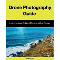 Drone Photography Guide: Learn to Take Brilliant Photos with a Drone - Paperback