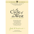 A Cycle of the West: The Song of Three Friends, the Song of Hugh Glass, the Song of Jed Smith, the Song of the Indian Wars, the Song of the Messiah - Paperback