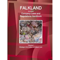 Falkland Islands Company Laws and Regulations Handbook Volume 1 Strategic Information and Basic Law - Paperback